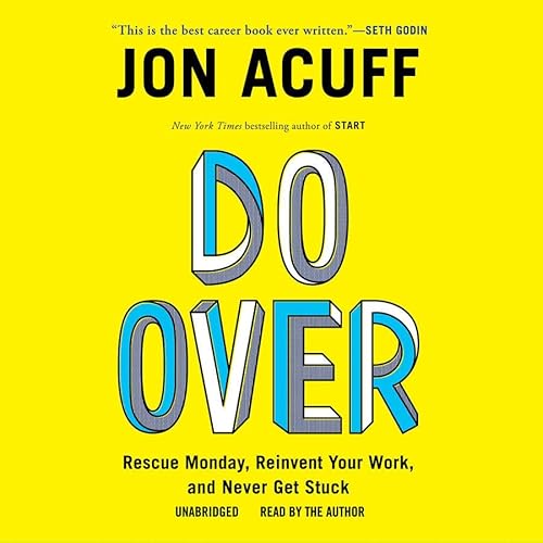 Do Over: Rescue Monday, Reinvent Your Work, and... 1481519980 Book Cover