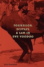 Possession, Ecstasy, and Law in Ewe Voodoo