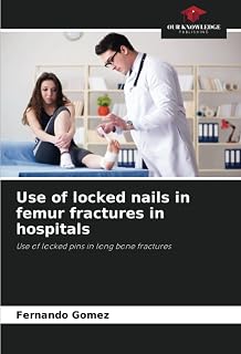 Use of locked nails in femur fractures in hospitals: Use of locked pins in long bone fractures