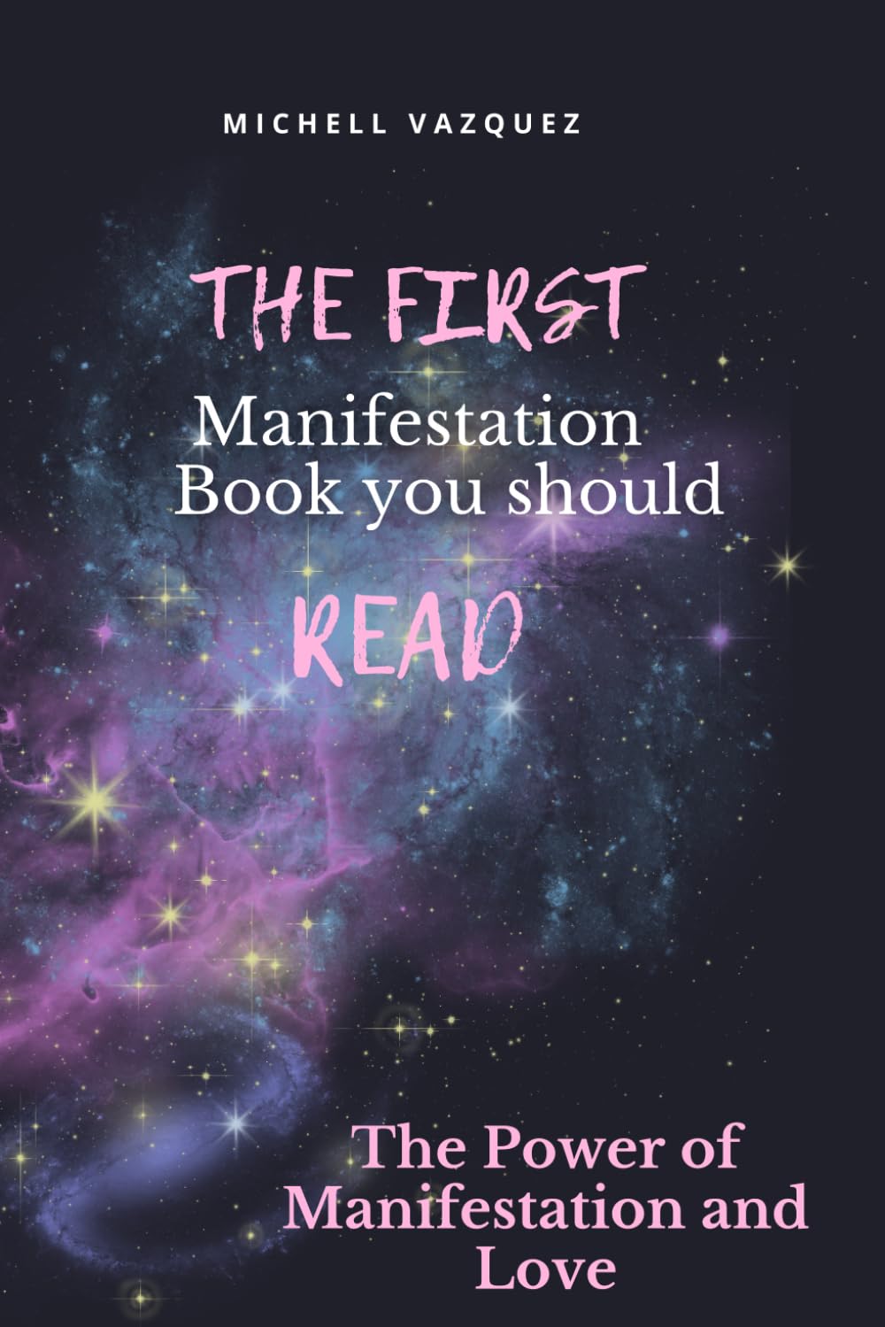 The First Manifestation Book You Should Read!: The Power of Manifestation and love