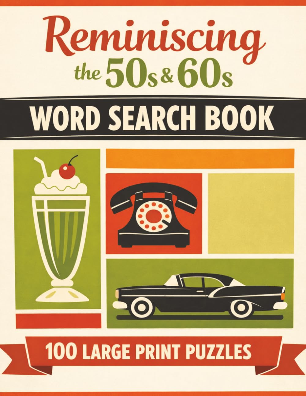Reminiscing the 50s & 60s Word Search Book: 100 Large Print Nostalgic Puzzle Games for Adults and Seniors