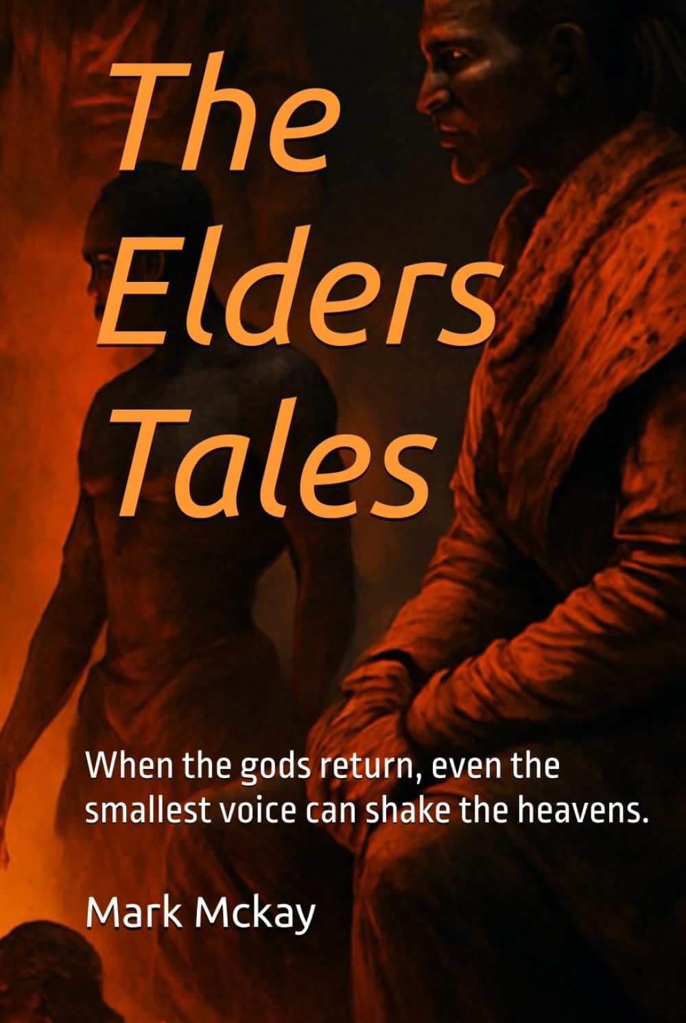 The Elders Tales: When the gods return, even the smallest voice can shake the heavens.