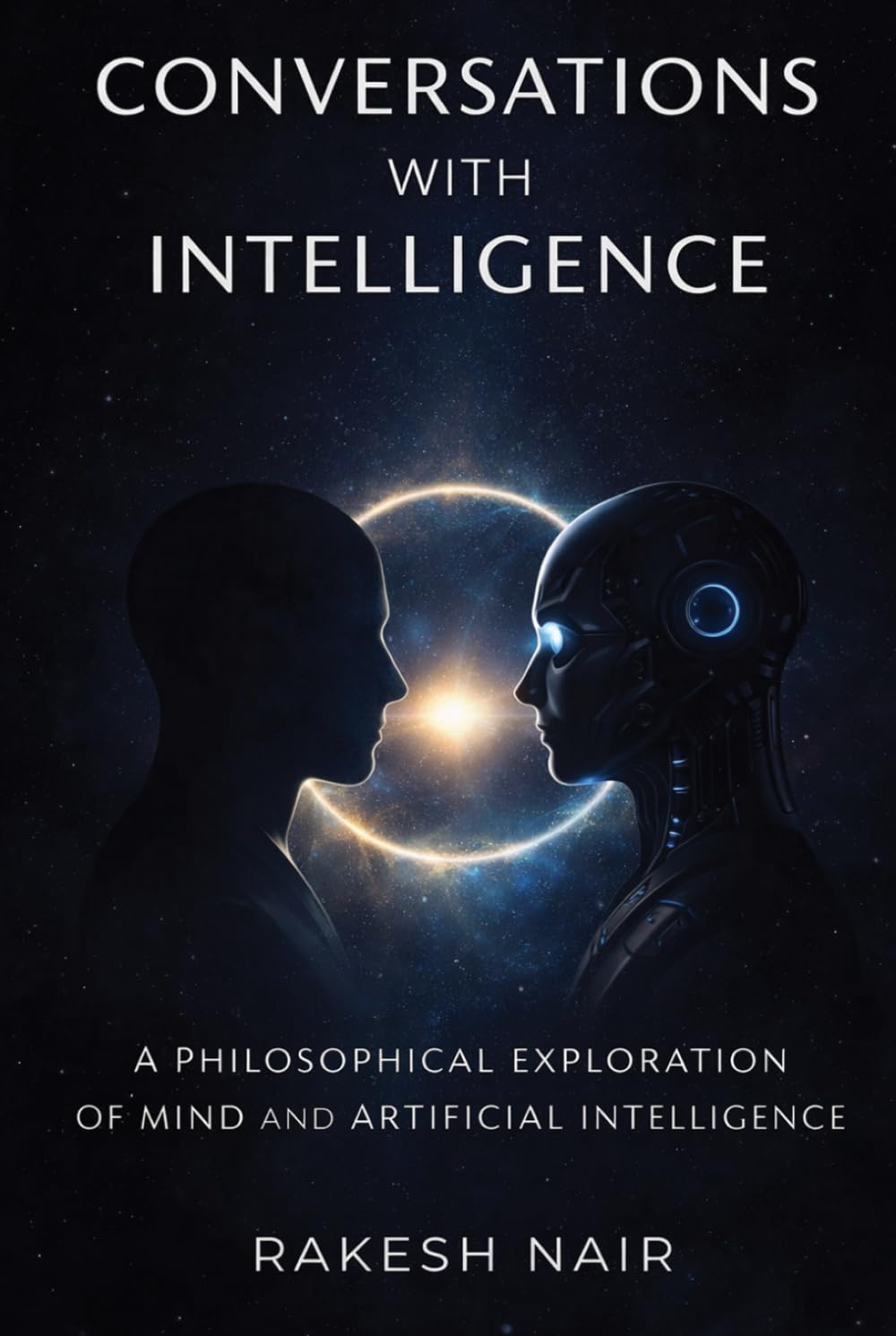 Conversations With Intelligence: A Philosophical Exploration of Mind and Artificial Intelligence (THE GREAT QUESTIONS SERIES)