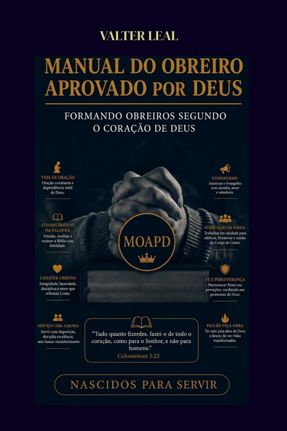 MOAPD- Manual do obreiro aprovado por Deus: A excelência do ministério. Nascidos para servir