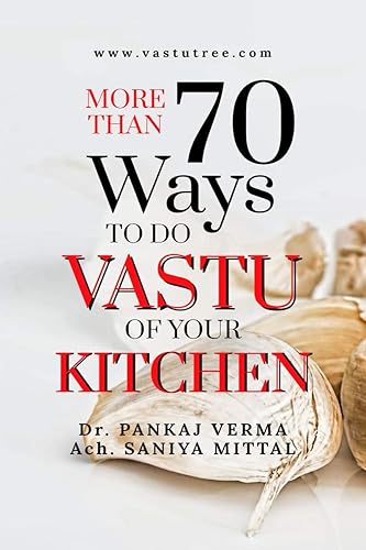 More Than 70 Ways To Do Kitchen Vastu : Kitchen Vastu Simplified for Amateur and Professional Vastu Consultants