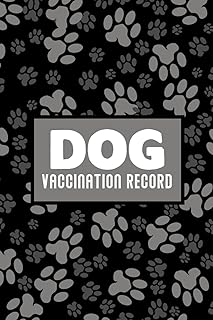 Dog Vaccination Record: Dog Vaccination And Shot Record Book, Pet Vaccination Schedule, Dog Daily Care Checklist, Puppies Log Book, Veterinary Immunization Schedule Log Book