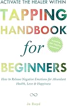ACTIVATE THE HEALER WITHIN - The Ultimate Tapping Handbook for Beginners: How to De-Stress, Re-Energize, and Overcome Emotional Issues with Quick & Easy Tapping Exercises (Tapping Guide Series)