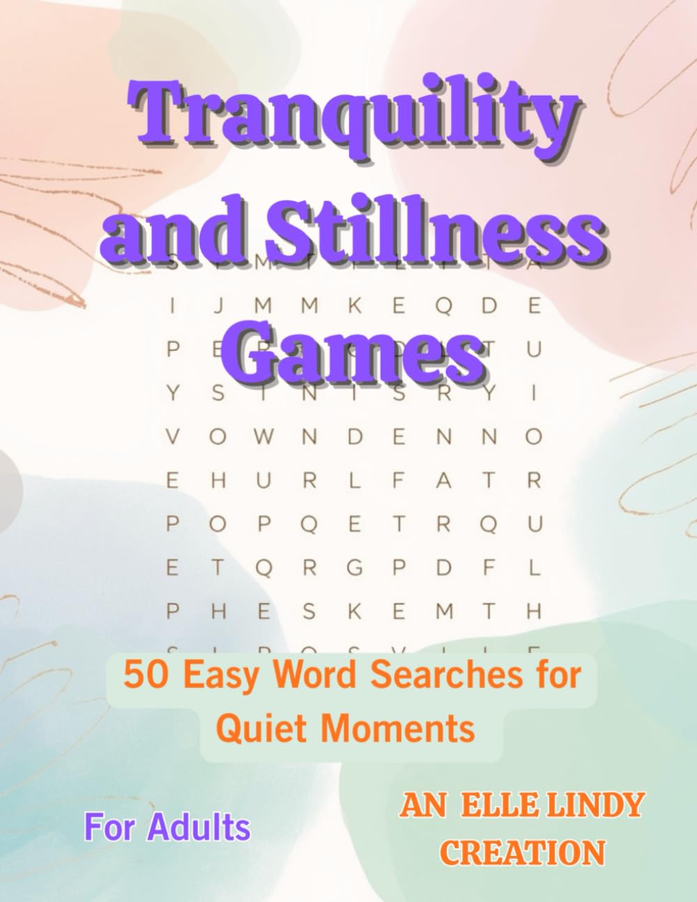 Tranquility and Stillness Games: 50 Easy Word Searches for Quiet Moments (Large Print)
