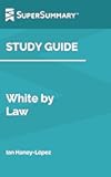 Study Guide: White by Law by Ian Haney-López (SuperSummary)
