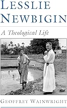Lesslie Newbigin: A Theological Life