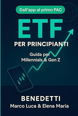 ETF per Principianti Guida per Millennials e Gen Z: Dall'app al primo PAC per investire somme piccole in modo smart