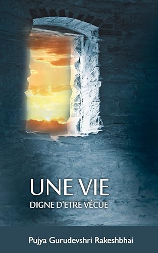 Une Vie Digne D’Etre Vécue (French Edition)