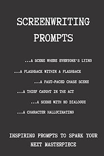 Screenwriting Prompts: Inspiring Prompts to Spark Your Next Masterpiece: Screenwriting Inspiration Journal/Notebook for Writers and Film Students