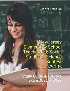 New Jersey Elementary School Teacher K-6 Social Studies & Science Subtest 5004/5005: Study Guide & Practice Exam 2021 – 2022