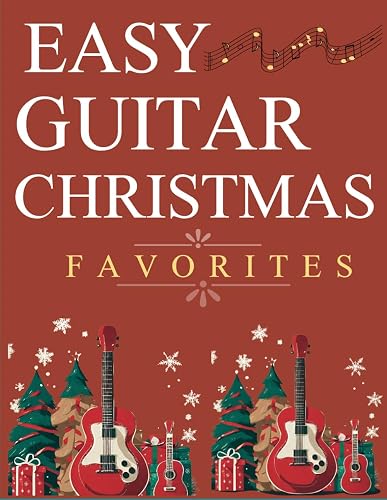 Easy Guitar Christmas Favorites: 24 Christmas Carols with Tabs, Chords, Lyrics