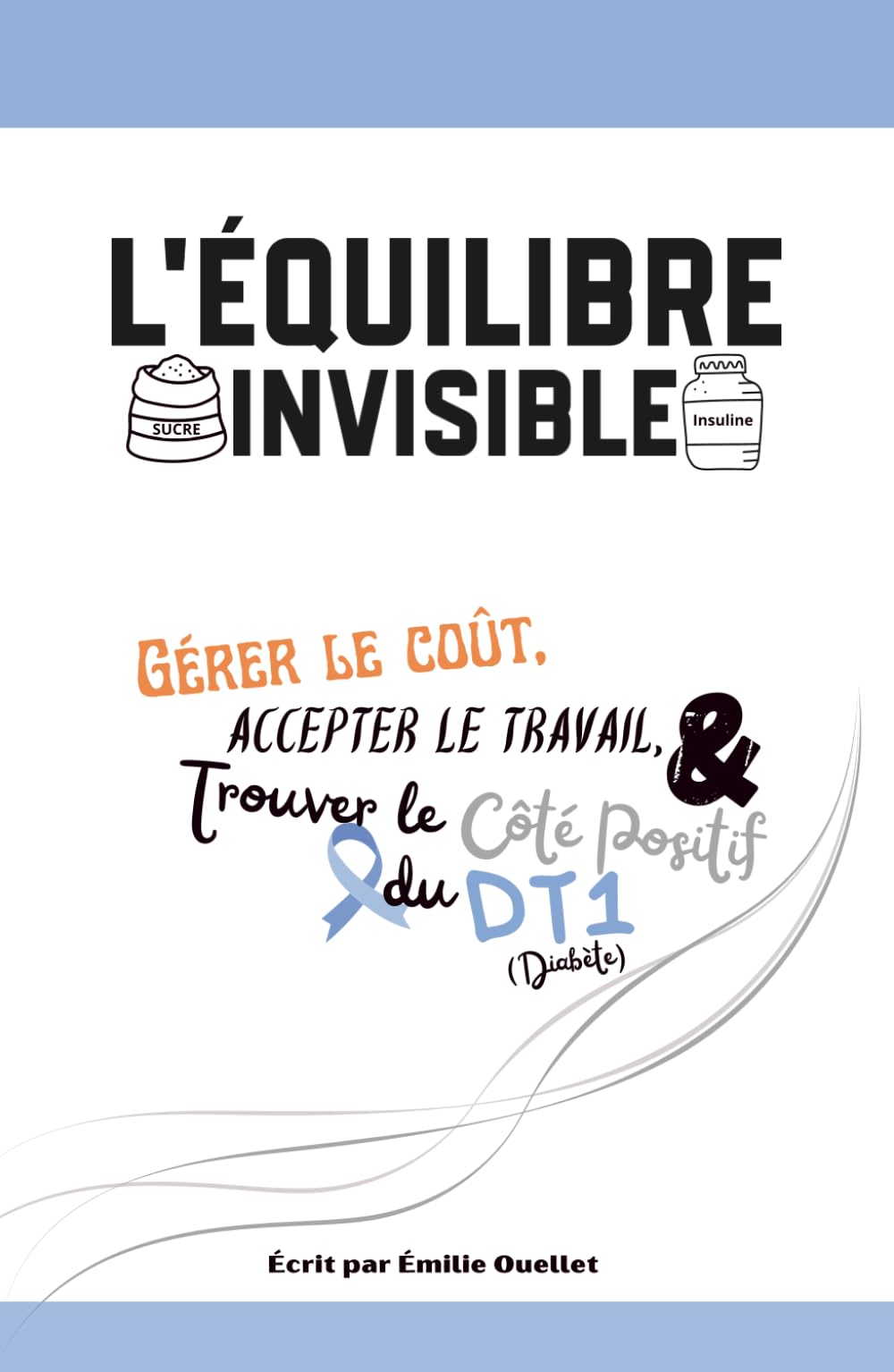 L’équilibre invisible: Gérer le coût, accepter le travail et trouver le côté positif du DT1
