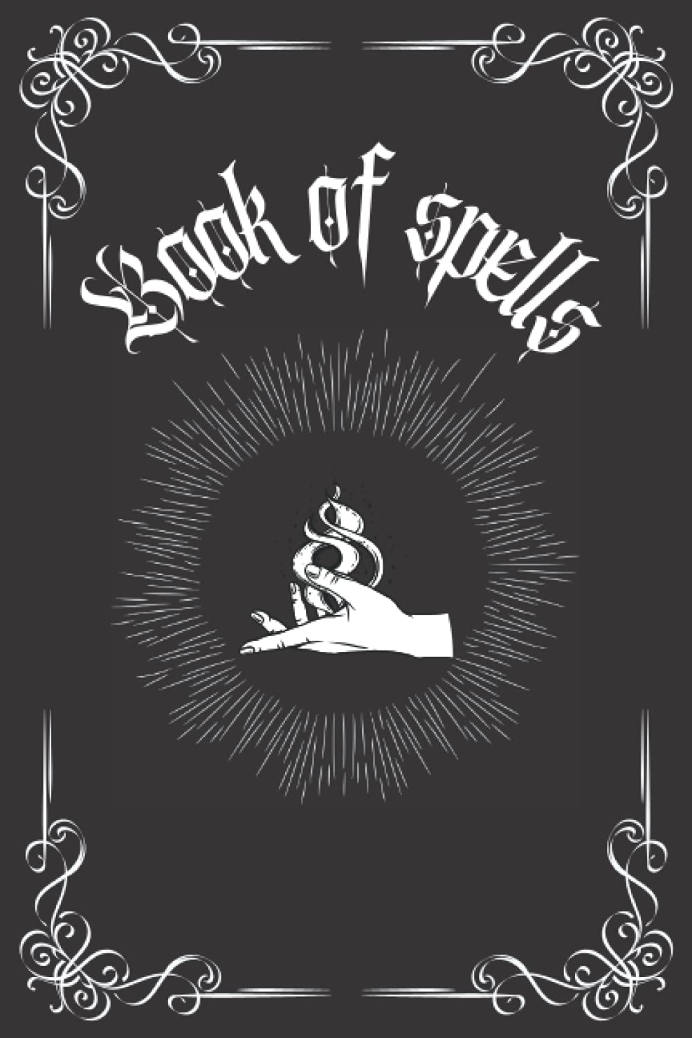 Book of Spells: My witchy spells, notebook to write down spells, rituals and potions. For all your Witchcraft and Magic