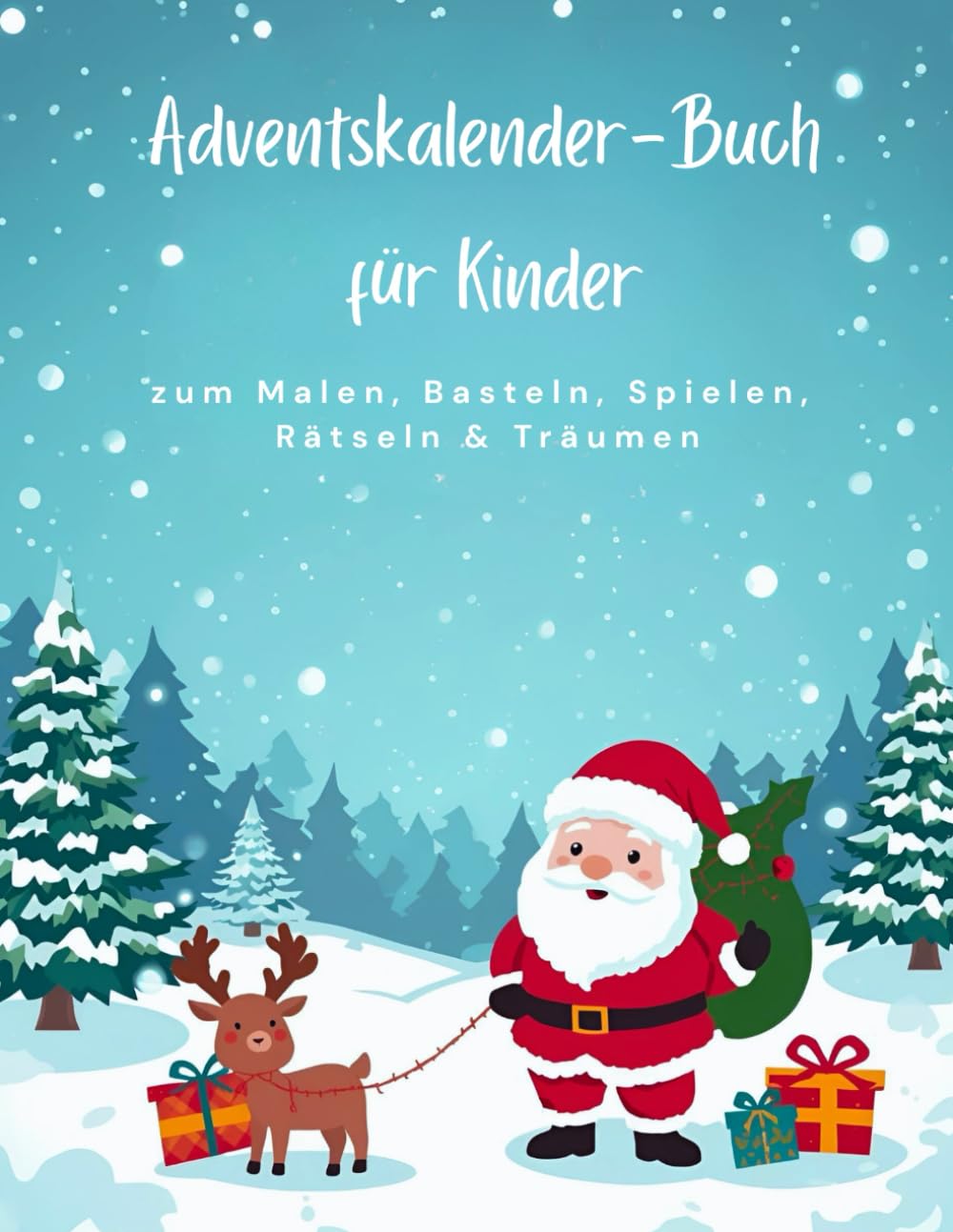 Adventskalender - Buch für Kinder: zum malen, basteln, spielen, rätseln und träumen
