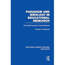 Paradigm and Ideology in Educational Research RLE Edu L