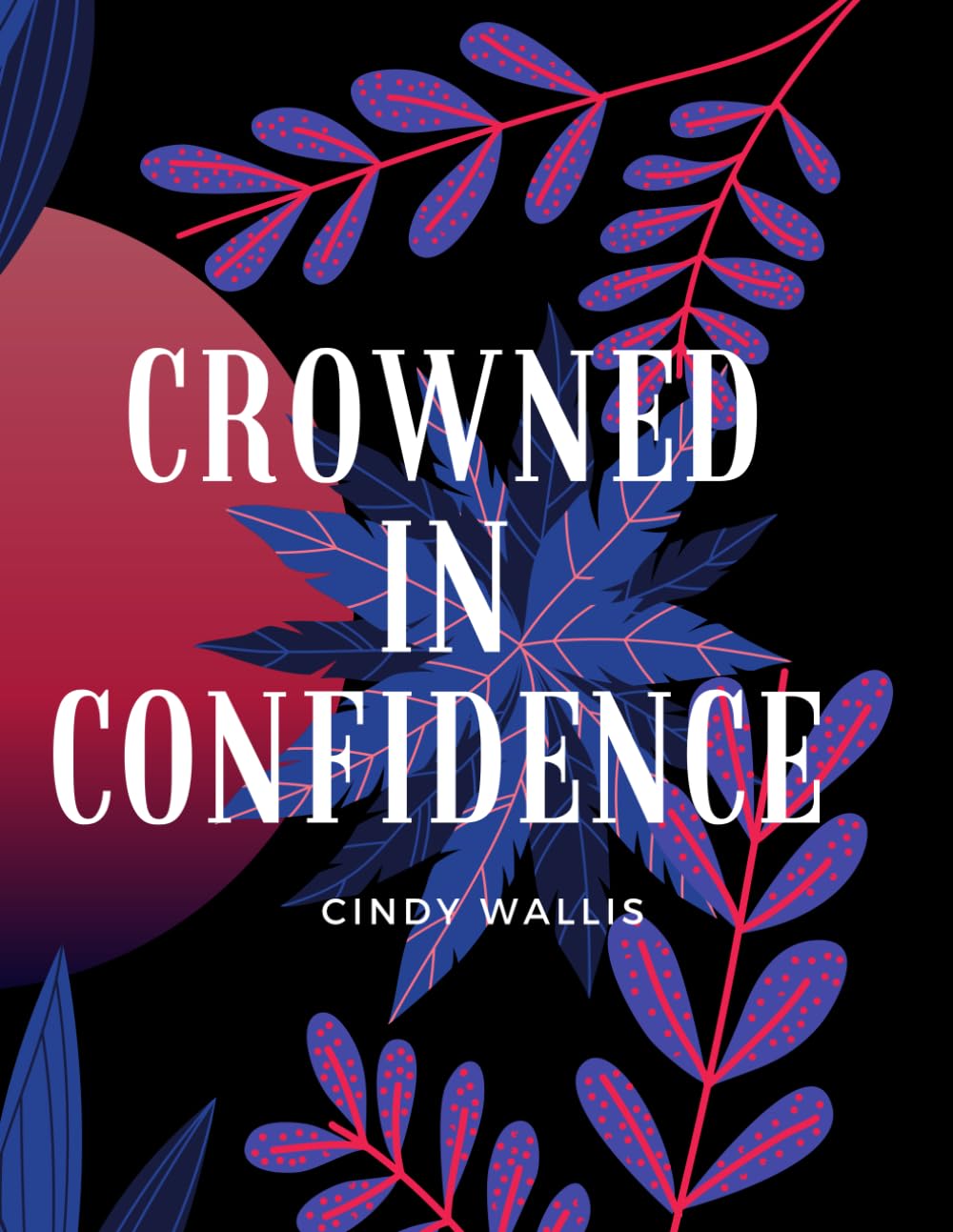 Crowned In Confidence: An empowering colouring book for the Queen within