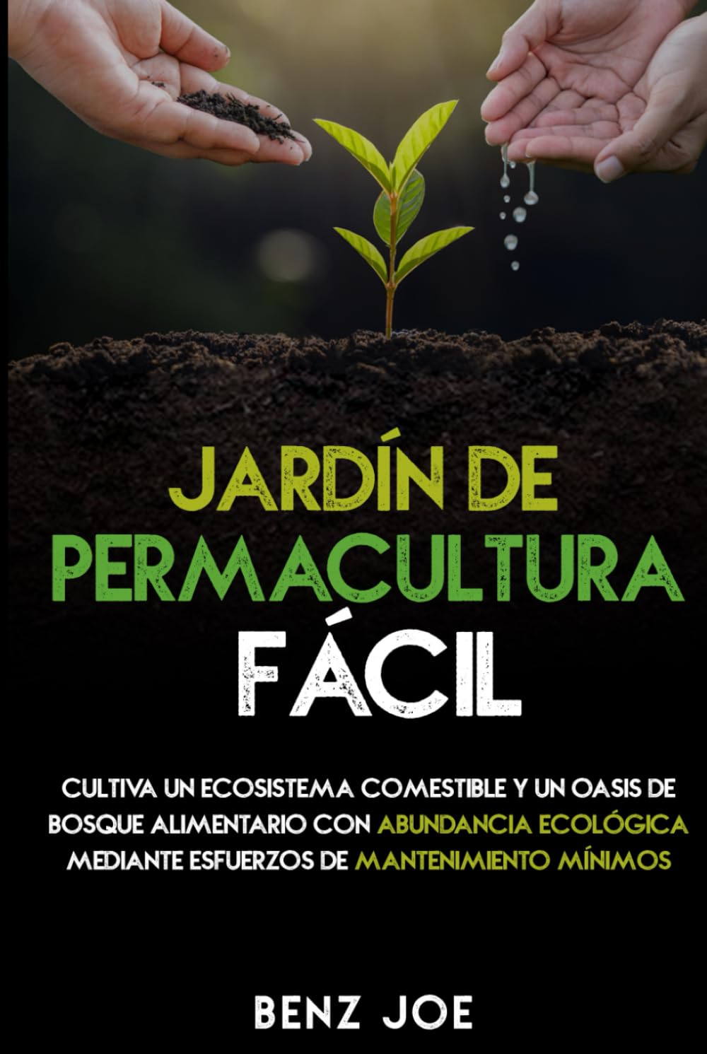 Jardín de Permacultura Fácil: Cultiva un Ecosistema Comestible y un Oasis de Bosque Alimentario con Abundancia Ecológica mediante Esfuerzos de Mantenimiento Mínimos” (Spanish Edition)      Hardcover – April 6, 2024