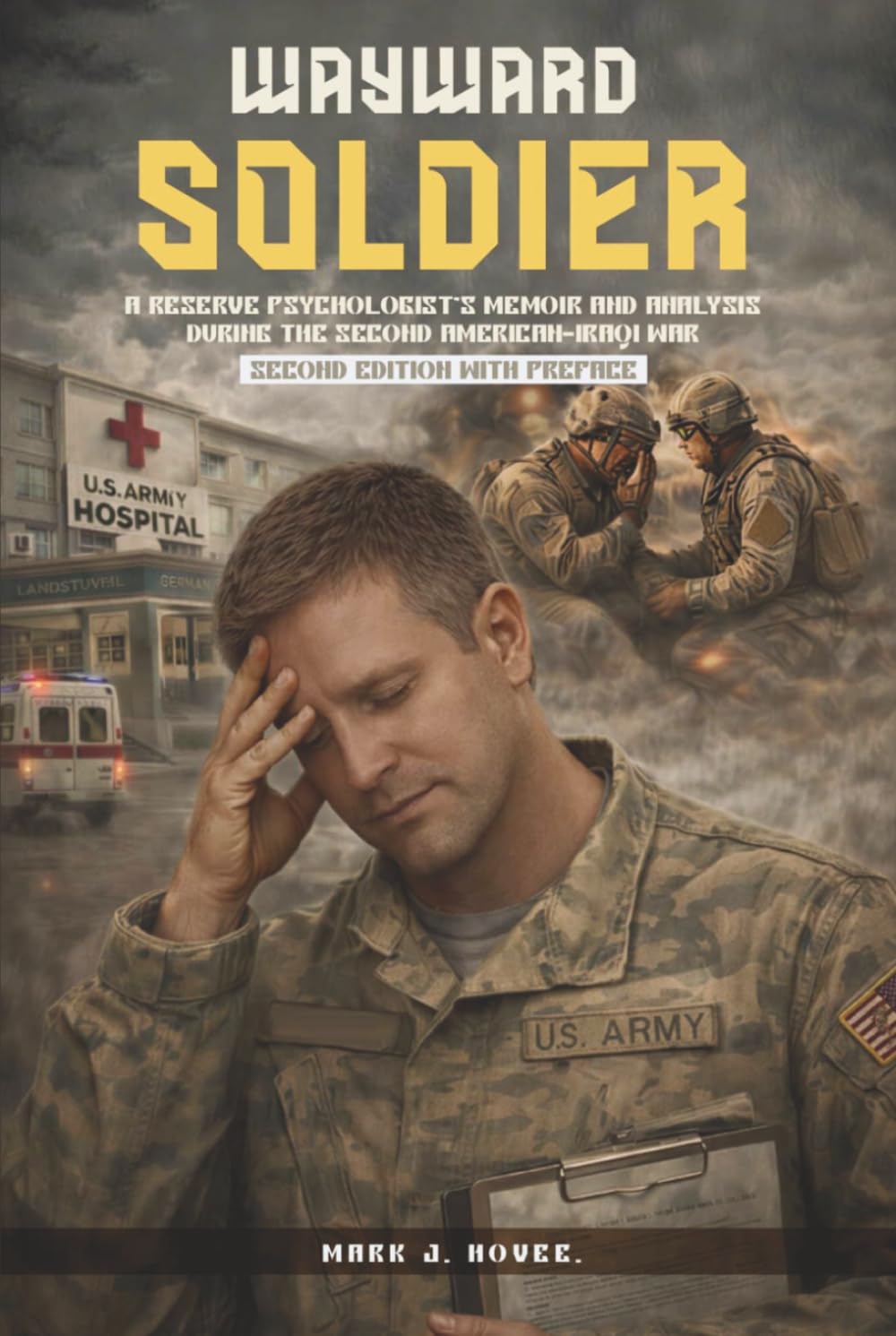 Wayward Soldier: A Reserve Psychologist's Memoir and Analysis During the Second American-Iraqi War