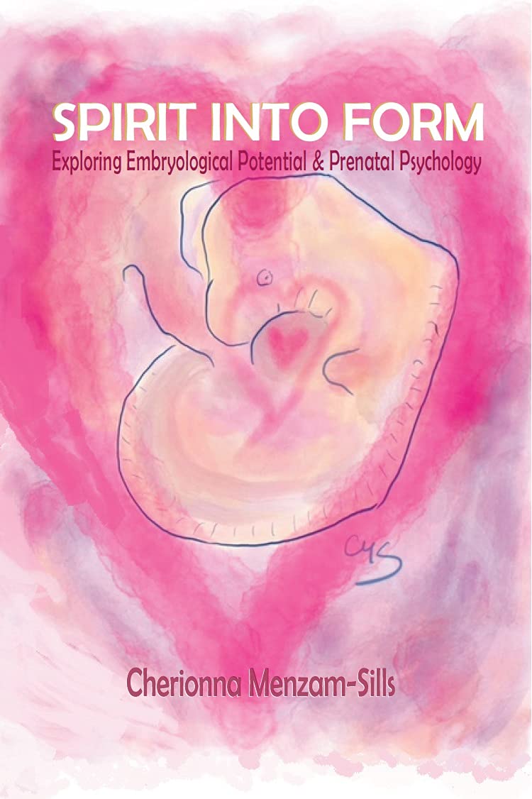 Spirit into Form: Exploring Embryological Potential and Prenatal Psychology