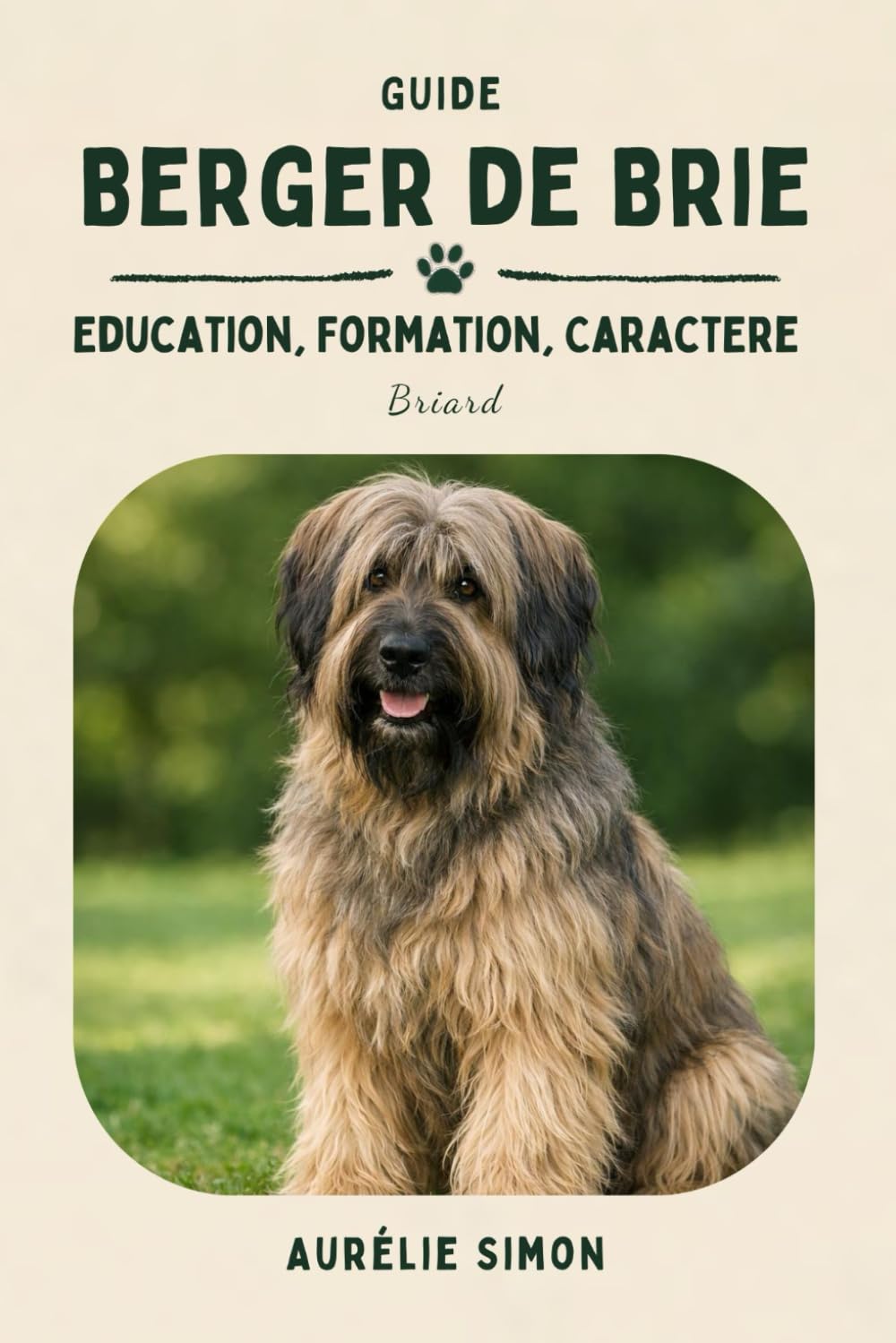 Berger de Brie: Education, Formation et Caractère du Briard