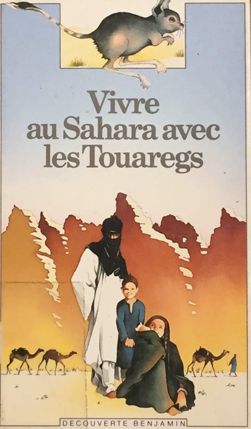 Vivre au Sahara avec les Touaregs Ottenheimer, Laurence; Gaudriault, Monique and Rozier, Jacques