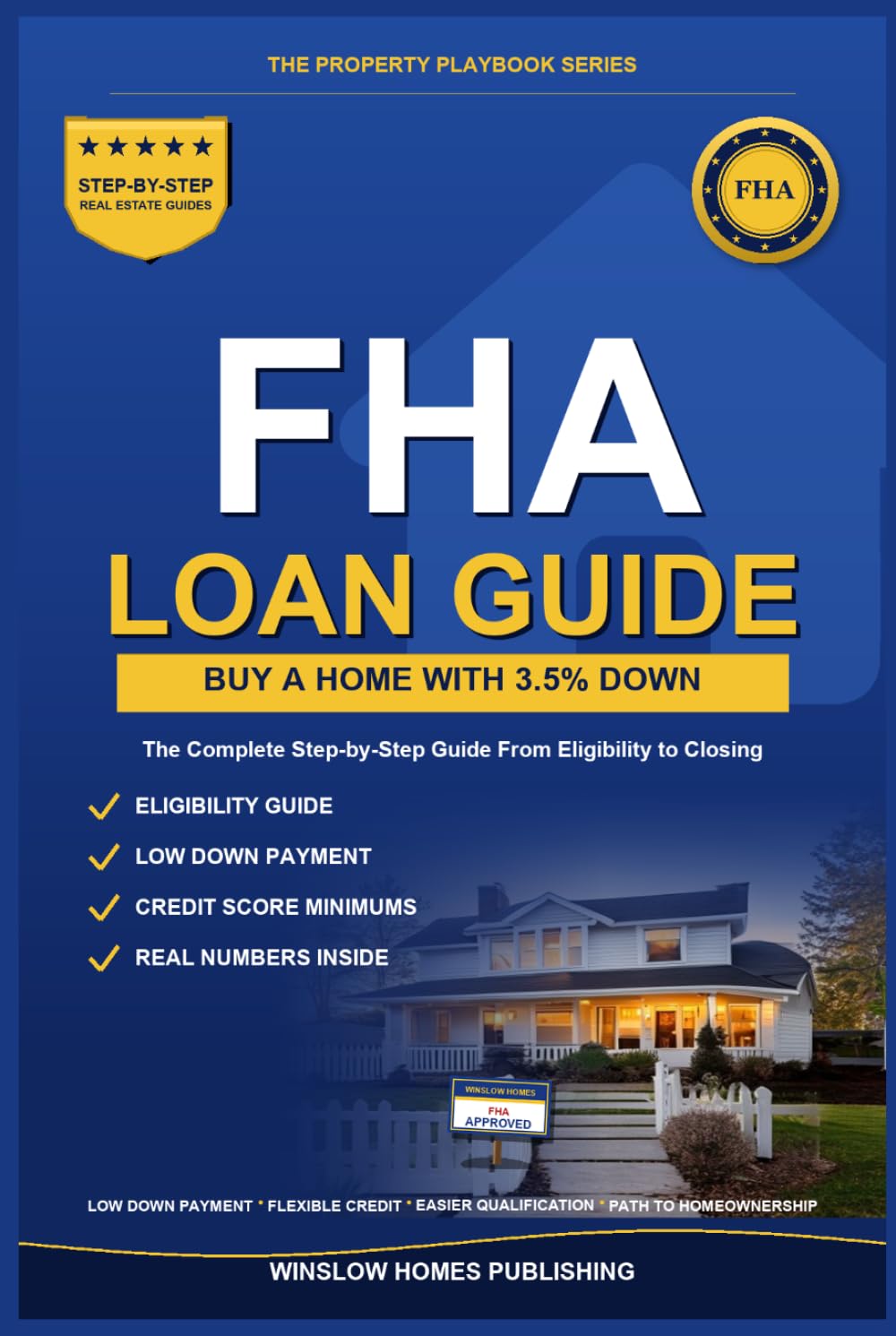 FHA Loan Guide 2026, The Property Playbook Series: Step by Step from Credit and Down Payment to Approval and Closing, with Loan Limits, Mortgage ... Buyers (The Property Playbook for Buyers)
