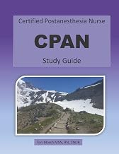 Certified Postanesthesia Nurse CPAN Study Guide: A study guide for nurses sitting for the CPAN and CAPA exams.