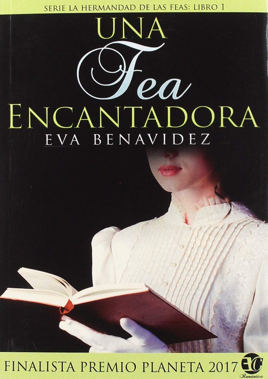 UNA FEA ENCANTADORA: NOVELA FINALISTA PREMIO PLANETA 2017 (SERIE HERMANDAD DE LAS FEAS nº 1) (SIN COLECCION)