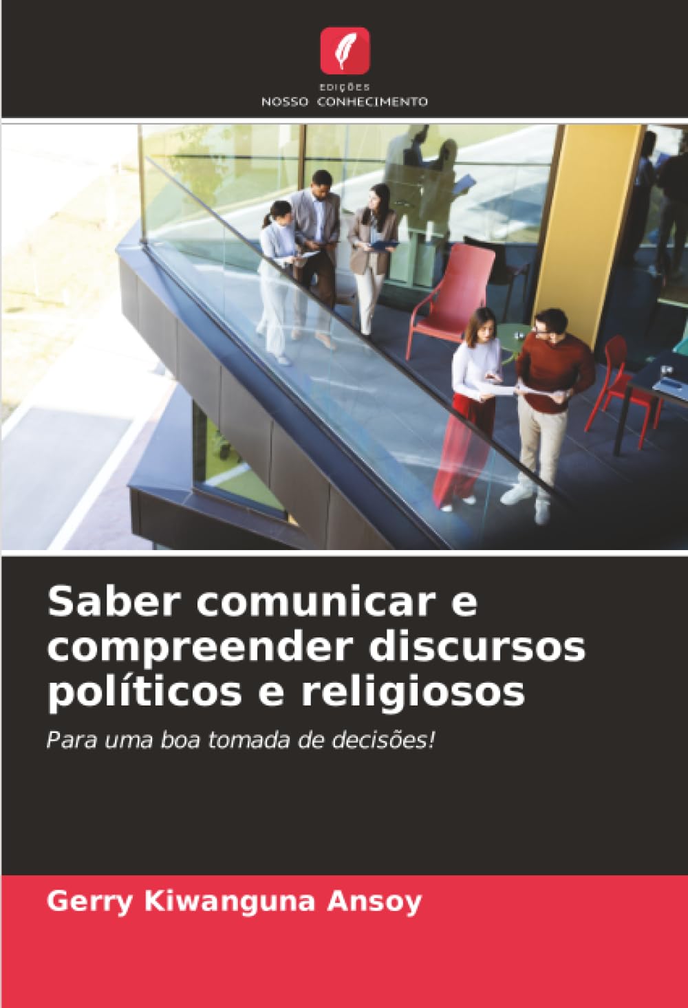 Saber comunicar e compreender discursos políticos e religiosos: Para uma boa tomada de decisões!