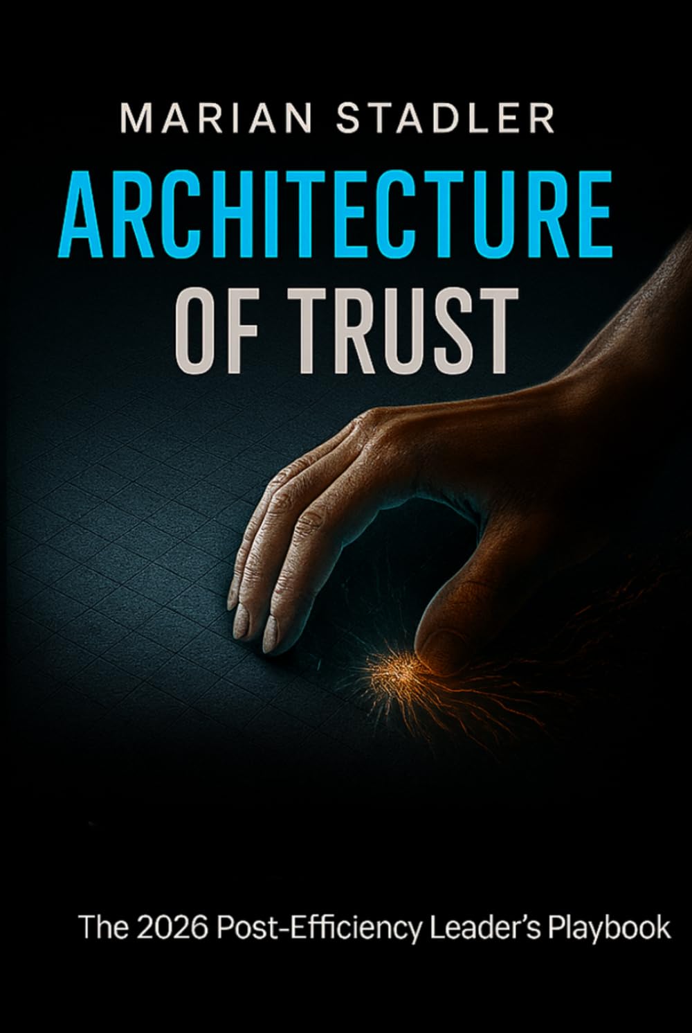 ARCHITECTURE OF TRUST: The 2026 Post-Efficiency Leader´s Playbook