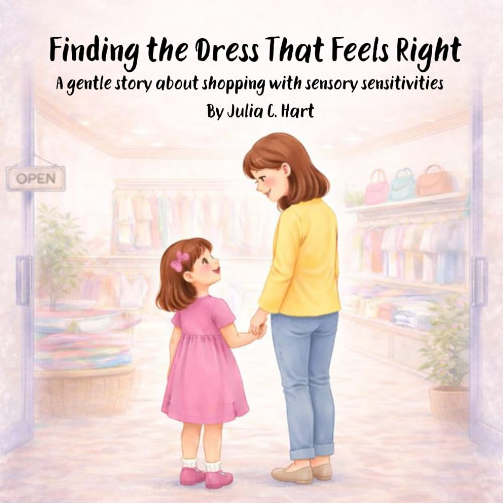 Finding the Dress That Feels Right: A gentle story about shopping with sensory sensitivities (The Little Things That Feel Big)