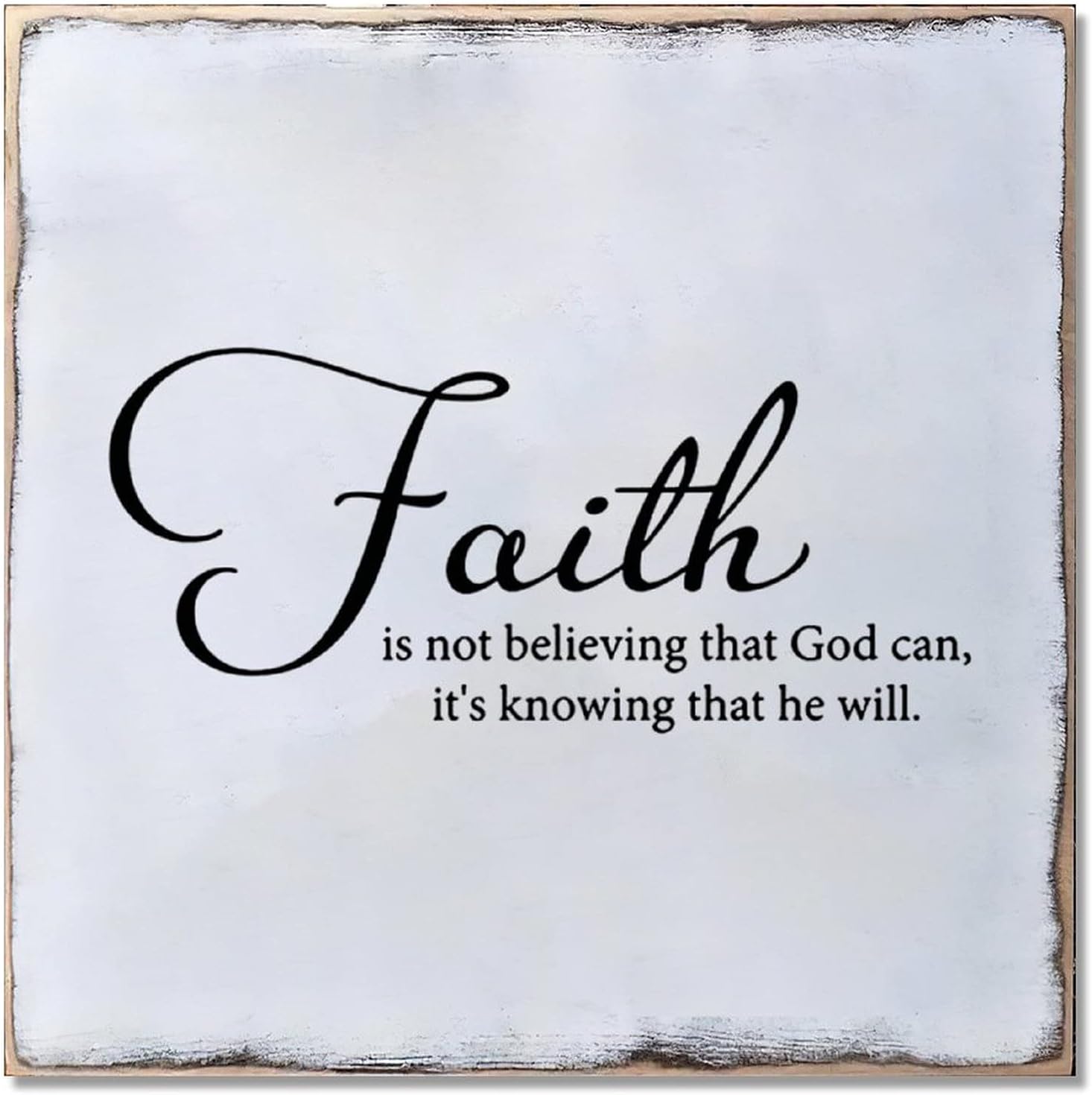 Wood Sign Hanging Wall Decoration Farmhouse Faith is Not Believing That God Can It's Knowing That He Will Wall Art for Living Room Kitchen Batheroom Bedroom Office School 7x7inch