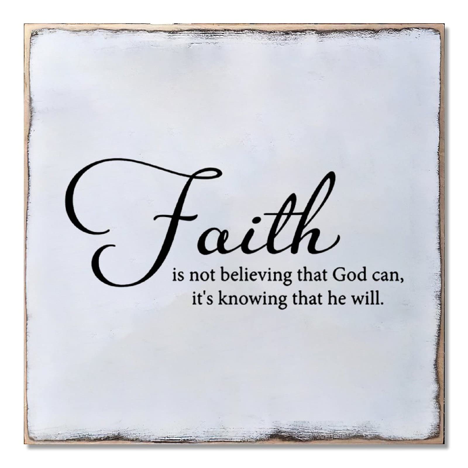 Wood Sign Hanging Wall Decoration Farmhouse Faith is Not Believing That God Can It's Knowing That He Will Wall Art for Living Room Kitchen Batheroom Bedroom Office School 7x7inch