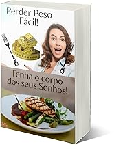 Perder Peso Fácil: Perder Peso com Saúde