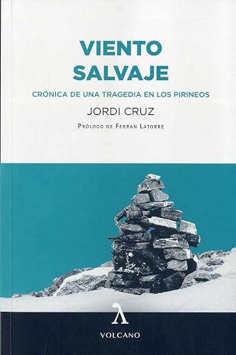 VIENTO SALVAJE: Crónica de una tragedia en los Pirineos (VOLCANO)