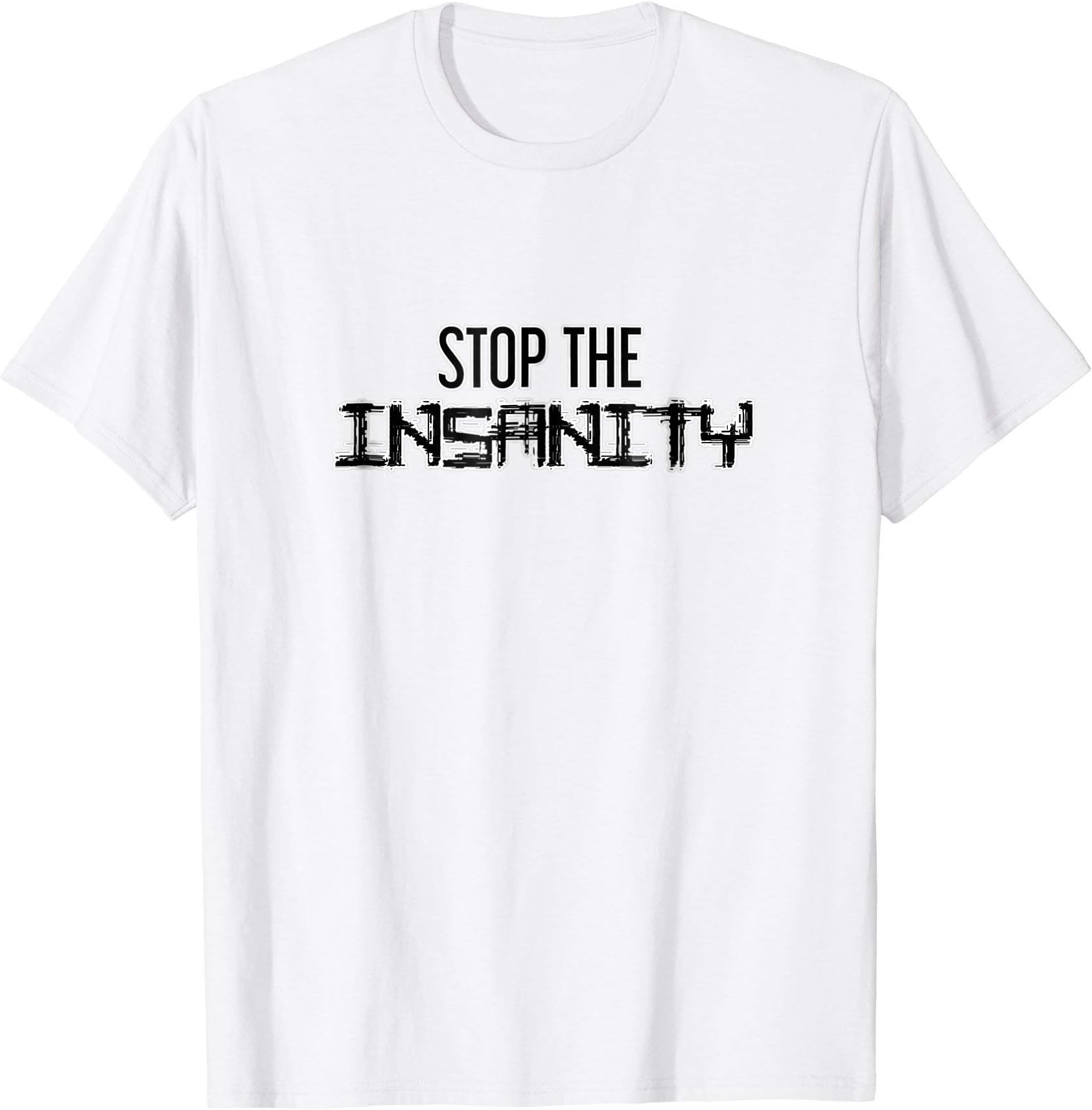 Stop the InsanityT-Shirt