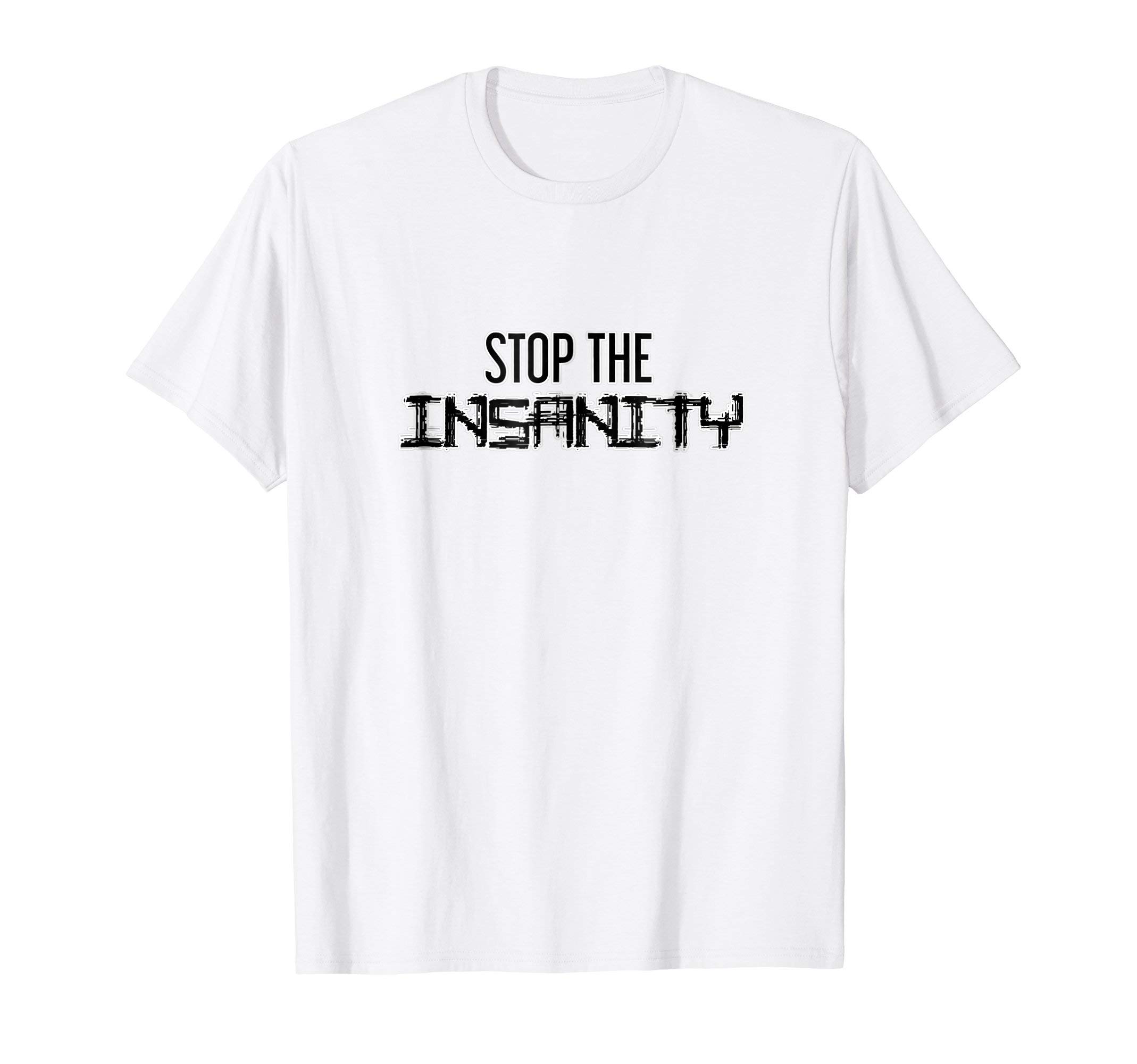 Stop the InsanityT-Shirt