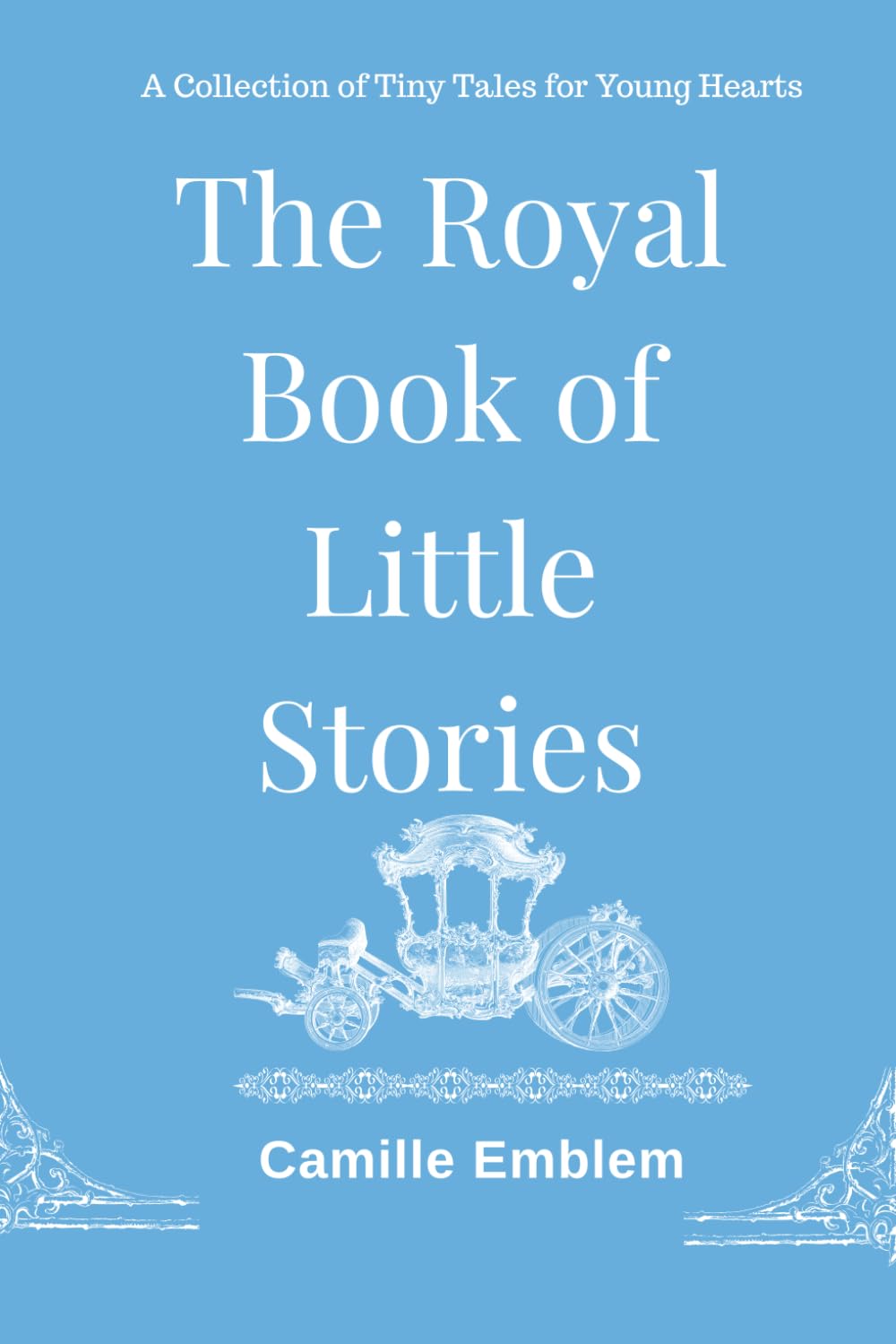 The Royal Book of Little Stories: A Collection of Tiny Tales for Young Hearts