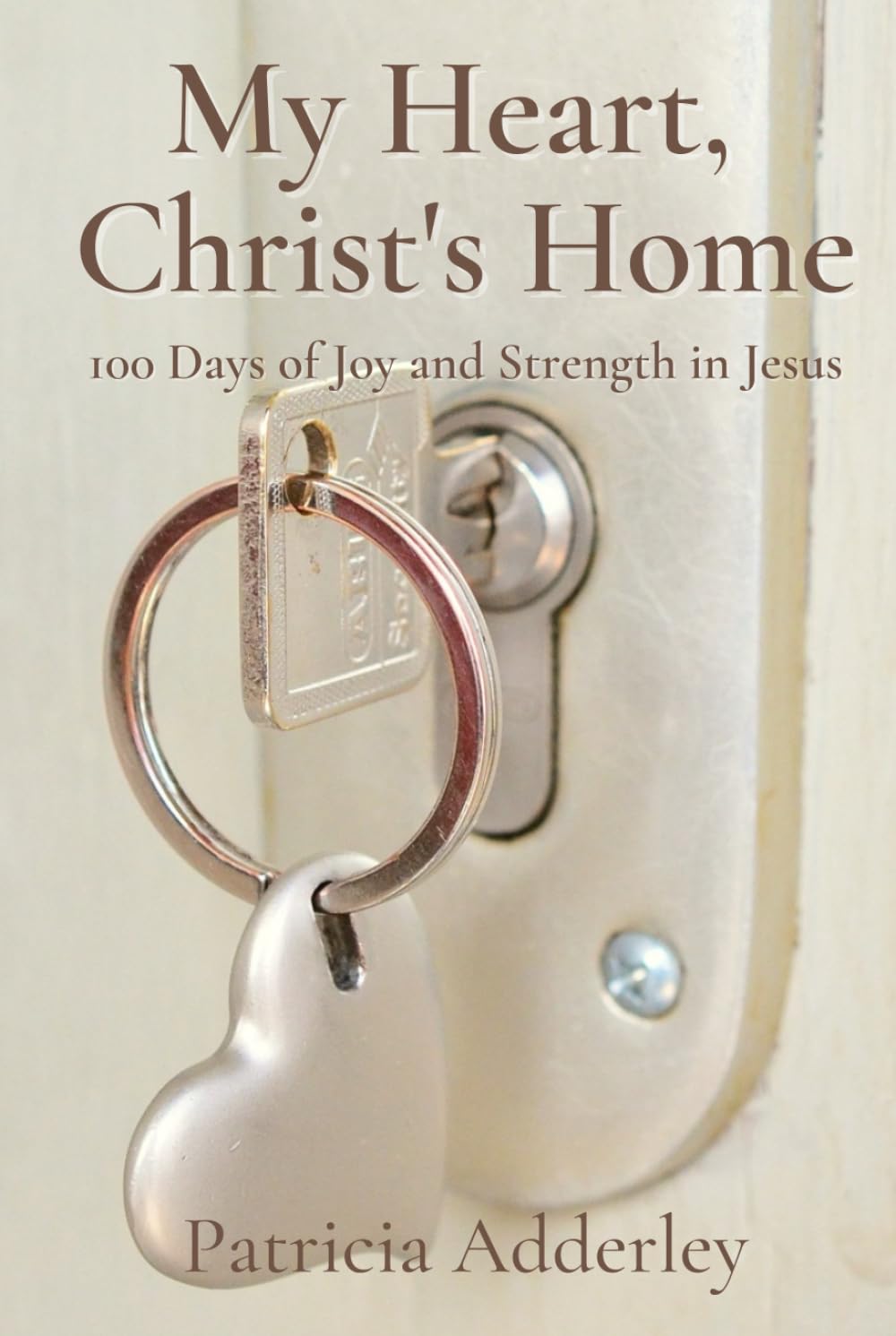 My Heart, Christ's Home: 100 Days of Joy and Strength in Jesus (Jesus is Calling Daily Devotional Series)