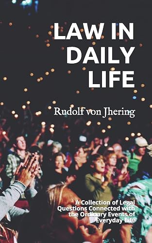 LAW IN DAILY LIFE: A Collection of Legal Questions Connected with the Ordinary Events of Everyday Life