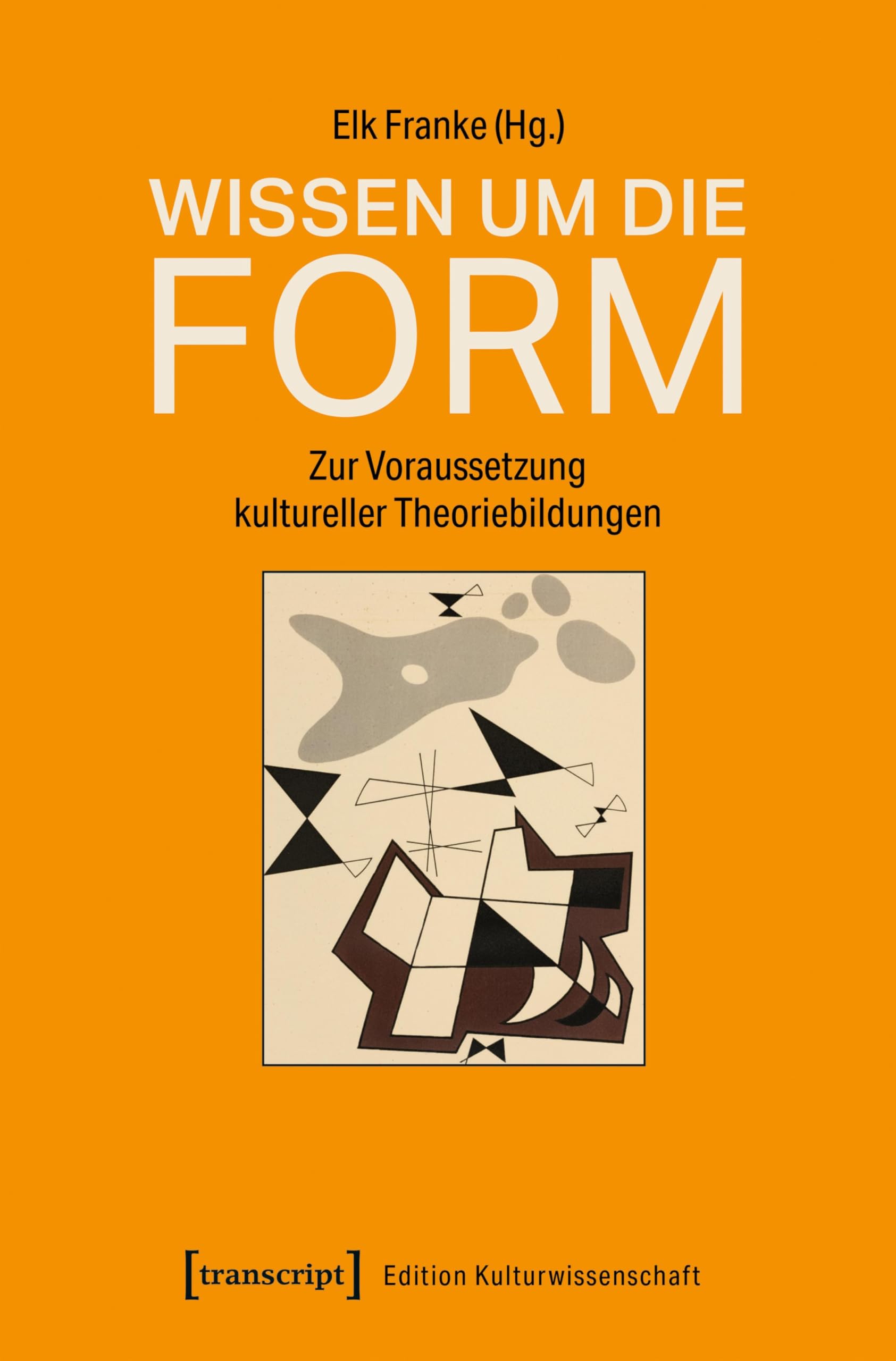 Wissen um die Form : Livre de théorie culturelle allemande Édition Kulturwissenschaft