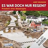 Es war doch nur Regen!? - Protokoll einer Katastrophe