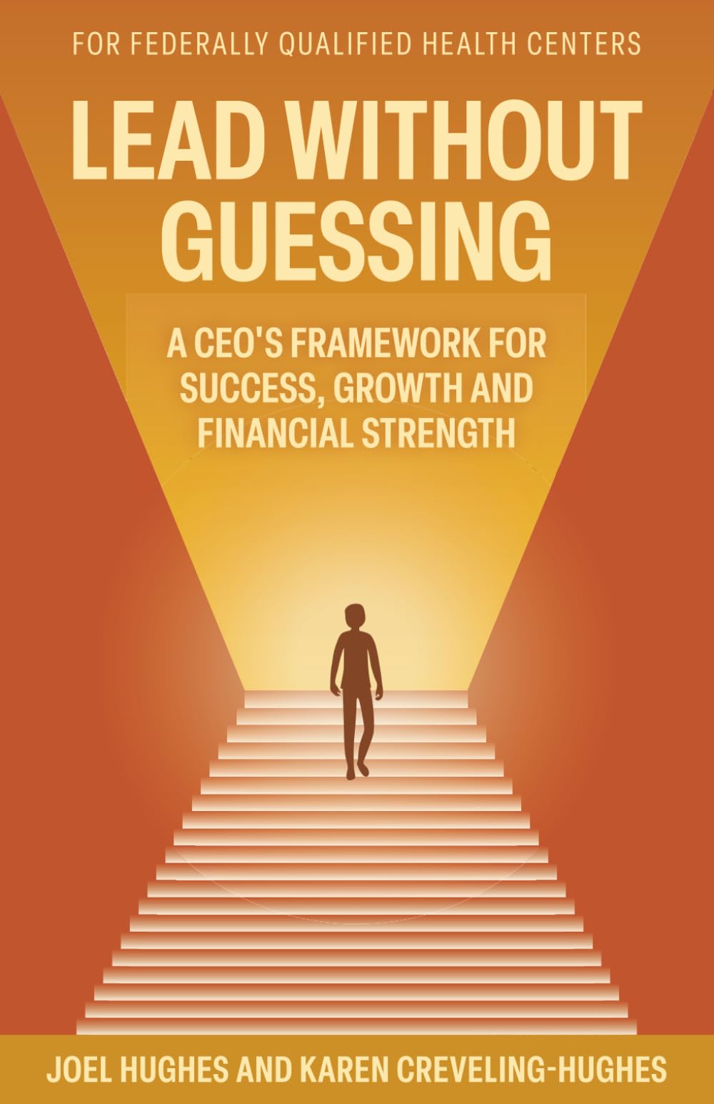 Lead Without Guessing: A CEO's Framework for Success, Growth and Financial Strength