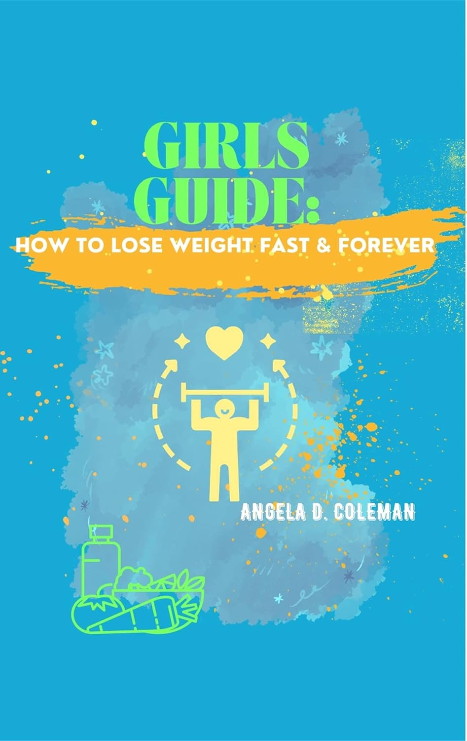 Girls Guide: How to Lose Weight Fast & Forever      Kindle Edition