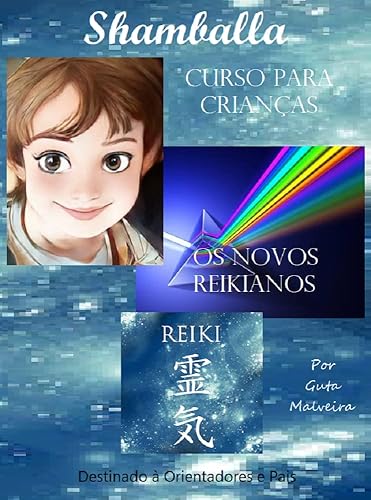 Shamballa e Reiki para Crianças: Curso para Crianças - Destinado à Orientadores e Pais