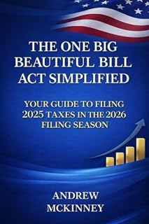 The One Big Beautiful Bill Act Simplified: Your Guide to Filing 2025 Taxes in the 2026 Filing Season